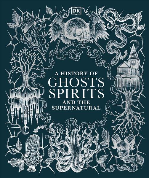 A History of Ghosts, Spirits and the Supernatural - 0241634318