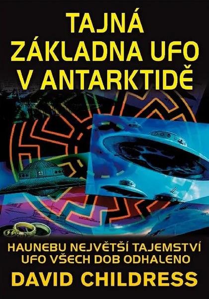 Tajná základna UFO v Antarktidě - 9788076512016
