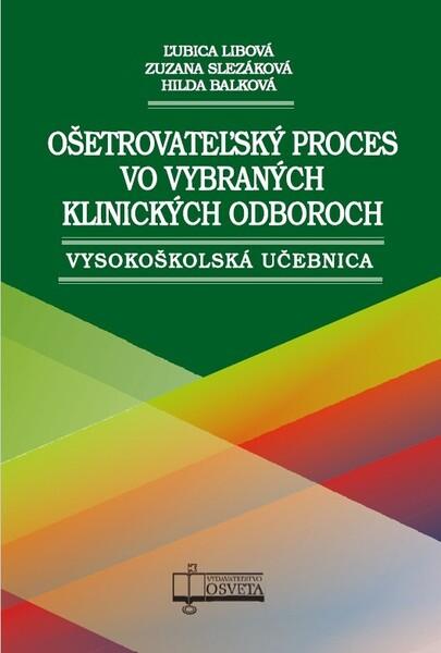 Ošetrovateľský proces vo vybraných klinických odboroch - 9788080635282