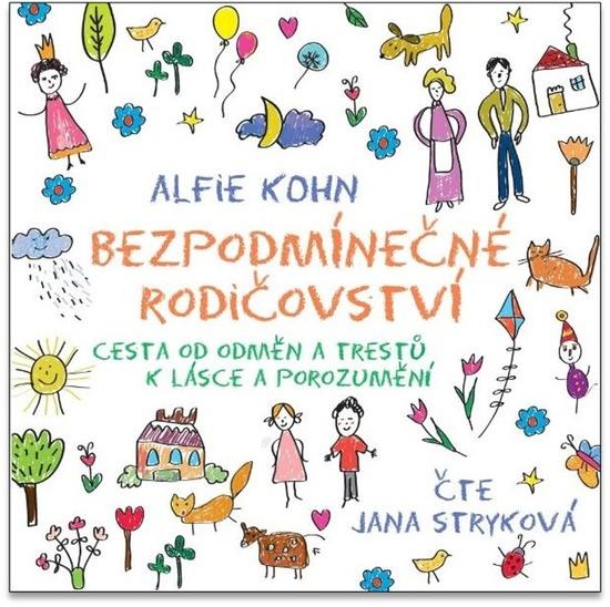 Bezpodmínečné rodičovství - Alfie Kohn