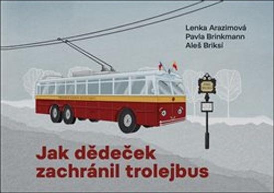 Jak dědeček zachránil trolejbus - 9788076374904