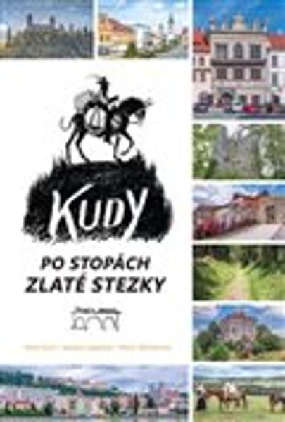 Kudy po stopách Zlaté stezky - 9788076400535