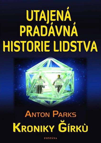 Utajená pradávná historie lidstva - Anton Parks