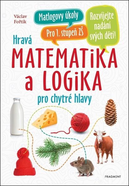 Hravá matematika a logika pro chytré hlavy - 9788025368725