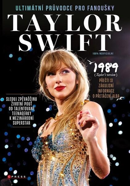 Taylor Swift Ultimátní průvodce pro fanoušky - 9788026453154