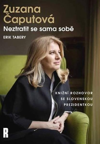 Zuzana Čaputová Neztratit se sama sobě - 9788011048396