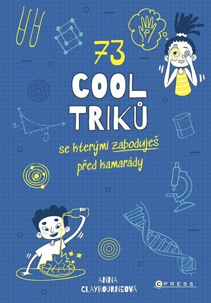 73 cool triků, se kterými zaboduješ před kamarády - 9788026453253