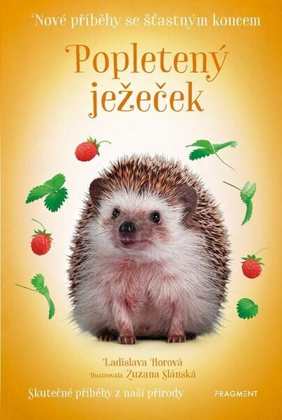 Nové příběhy se šťastným koncem Popletený ježeček - 9788025369210