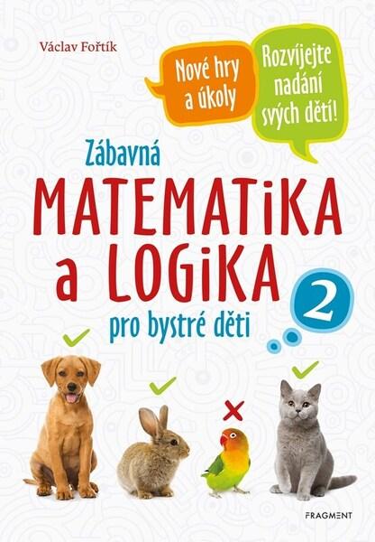 Zábavná matematika a logika pro bystré děti - 9788025368596