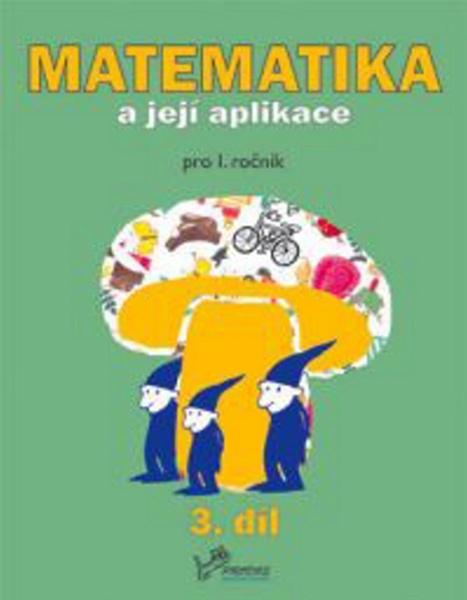 Matematika a její aplikace 1/3 - 9788072304967