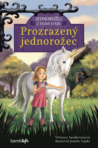Jednorožci z tajné stáje Prozrazený jednorožec - 9788027138791