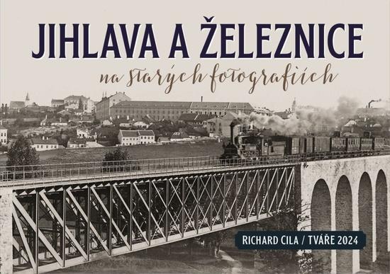 Jihlava a železnice na starých fotografiích - 9788088495291