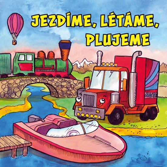 Jezdíme, létáme, plujeme - 9788027760039