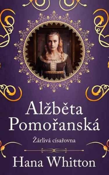 Alžběta Pomořanská Žárlivá císařovna - 9788024954806