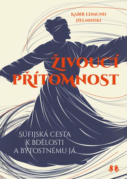 Živoucí přítomnost - Kabir Edmund Helminski