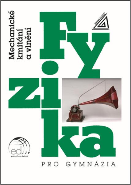 Fyzika pro gymnázia Mechanické kmitání a vlnění - 9788071965459