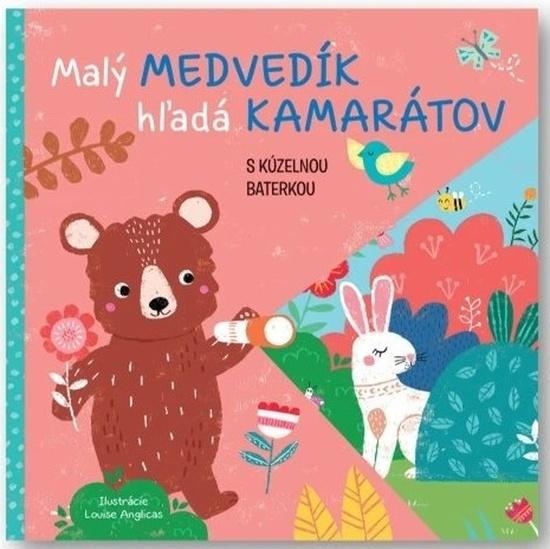 Malý medvedík hľadá kamarátov s kúzelnou baterkou - 9788056714959