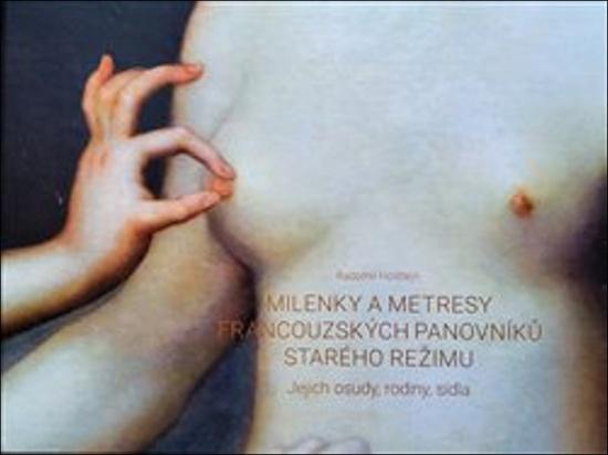 Milenky a metresy francouzských panovníků starého režimu - 9788087241264