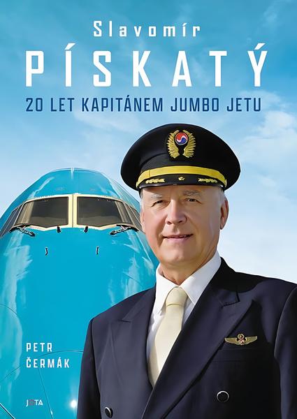 Slavomír Pískatý 20 let kapitánem Jumbo Jetu - 9788076894563