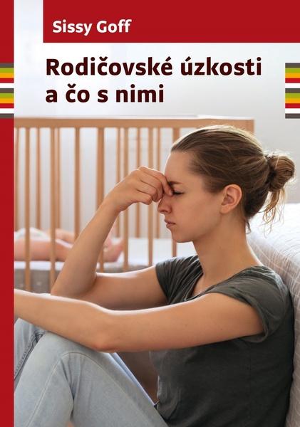 Rodičovské úzkosti a čo s nimi - 9788081563423