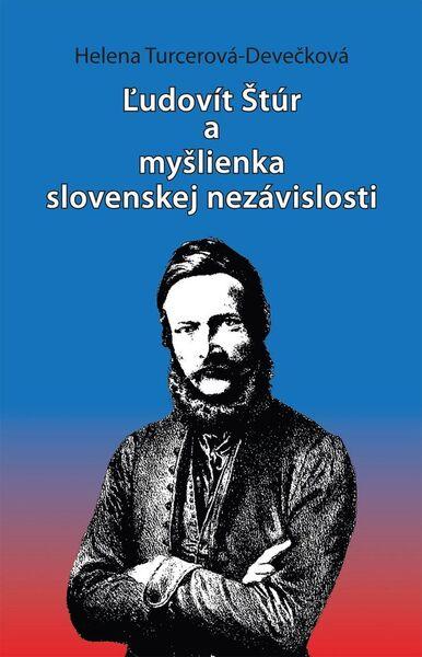 Ľudovít Štúr a myšlienka slovenskej nezávislosti - 9788082022639
