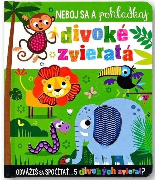 Neboj sa a pohladkaj divoké zvieratá - 9788056715178