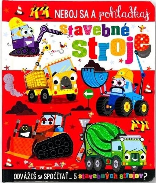 Neboj sa a pohladkaj stavebné stroje - 9788056715185