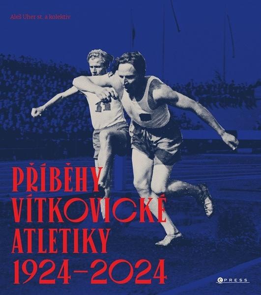 Příběhy vítkovické atletiky (1924–2024) - 9788026453772