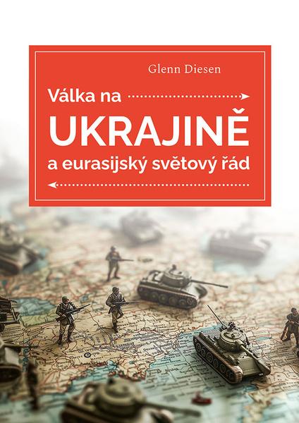 Válka na Ukrajině a eurasijský světový řád - 9788073641733