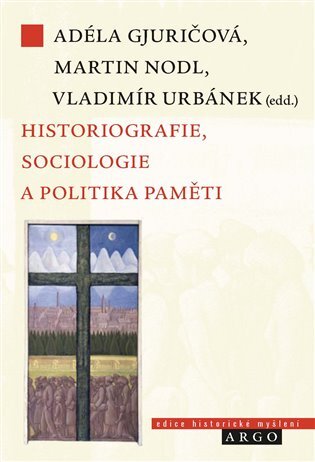 Historiografie, sociologie a politika paměti - 9788025745588