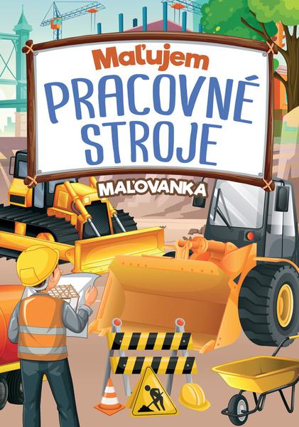 Maľujem pracovné stroje - 9788084449212