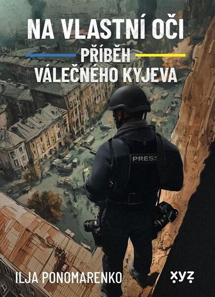 Na vlastní oči Příběh válečného Kyjeva - 9788076837119