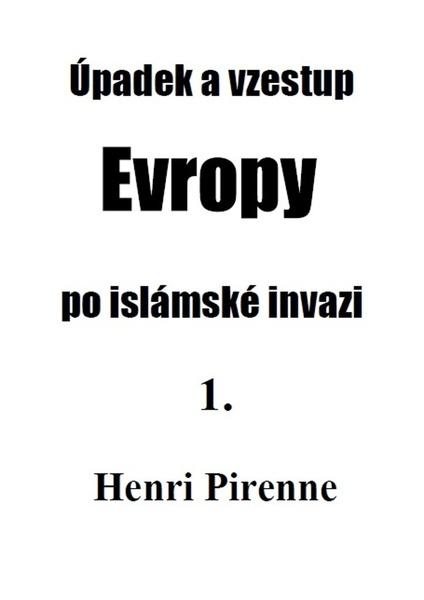 Úpadek a vzestup Evropy po islámské invazi 1. - 9788088352471