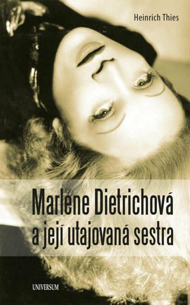 Marlene Dietrichová a její utajovaná sestra - 9788028402389