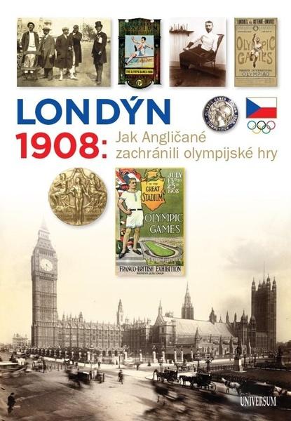 Londýn 1908 Jak Angličané zachránili olympijské hry - 9788028402013