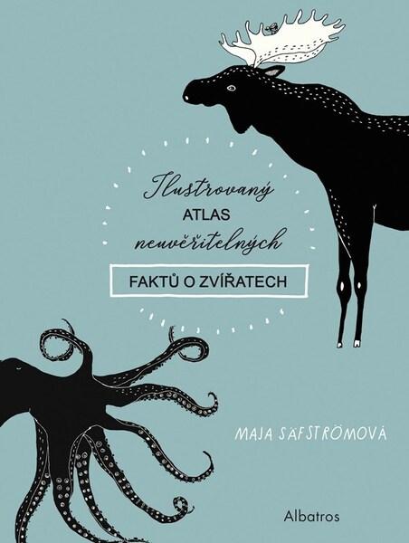 Ilustrovaný atlas neuvěřitelných faktů o zvířatech - 9788000076126