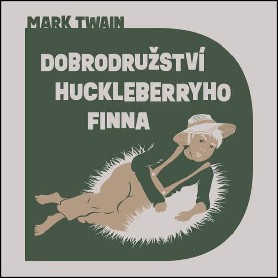 Dobrodružství Huckleberryho Finna - Mark Twain