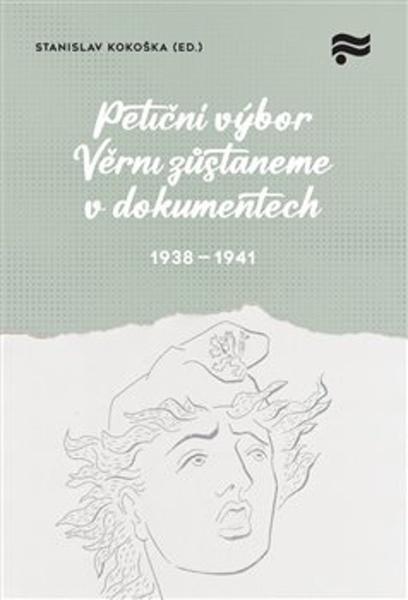 Petiční výbor Věrni zůstaneme v dokumentech. 1938 – 1945 - 9788075160447