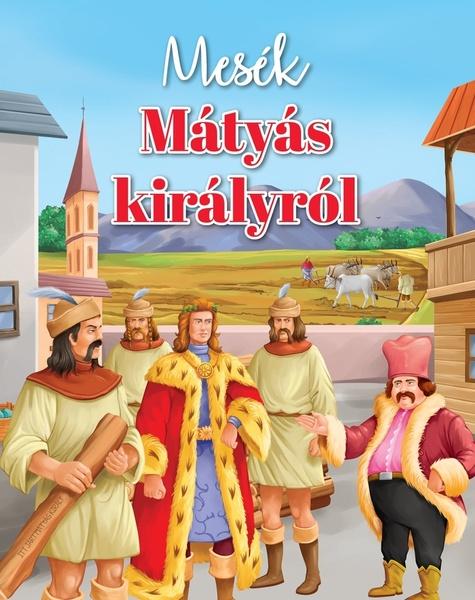 Mesék Mátyás királyról - 9788082040534