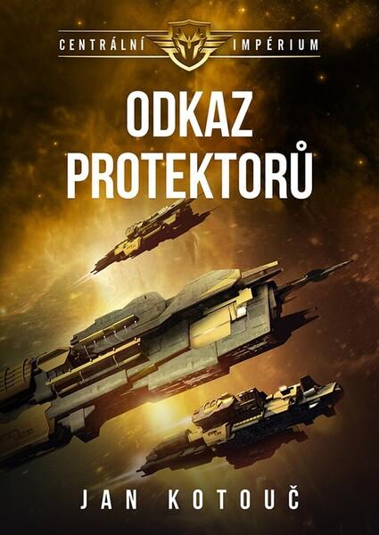 Odkaz Protektorů - Centrální impérium 4 - Jan Kotouč