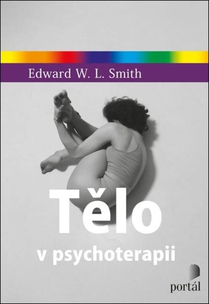 Tělo v psychoterapii - Edward W.I. Smith