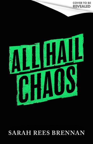 All Hail Chaos -  Sarah Rees Brennan