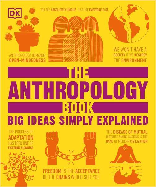 The Anthropology Book (Big Ideas Simply Explained)