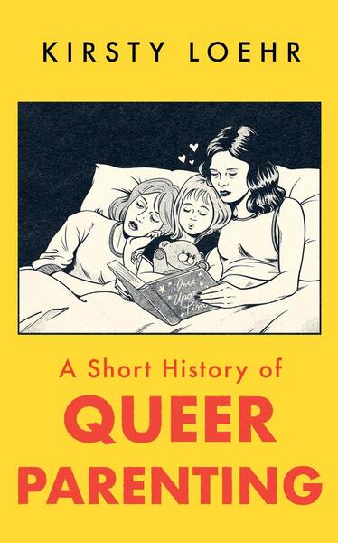 A Short History of Queer Parenting - 1836430809
