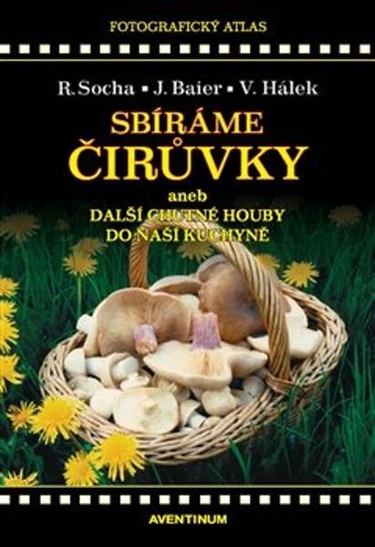 Sbíráme čirůvky a další chutné houby do naší kuchyně - 9788074421587