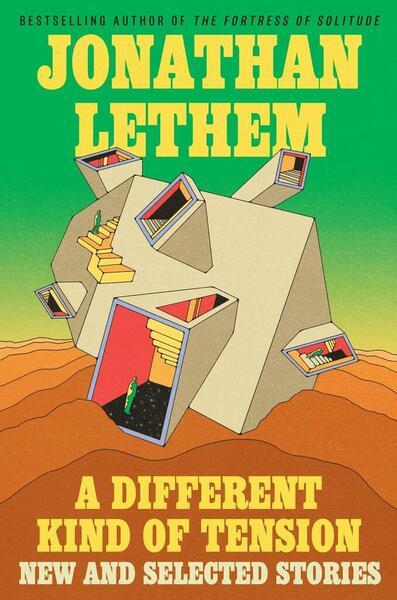 A Different Kind of Tension -  Jonathan Lethem
