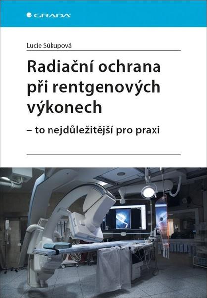 Radiační ochrana při rentgenových výkonech - 9788027107094