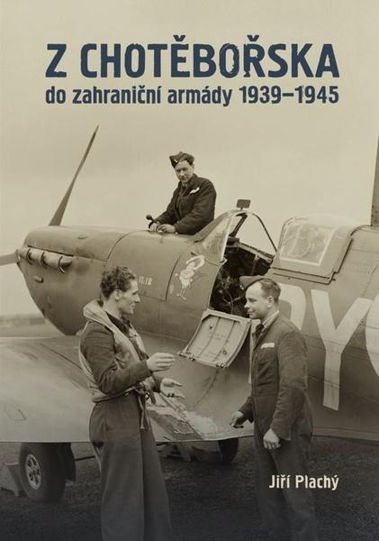 Z Chotěbořska do zahraniční armády 1939–1945 - 9788088495420