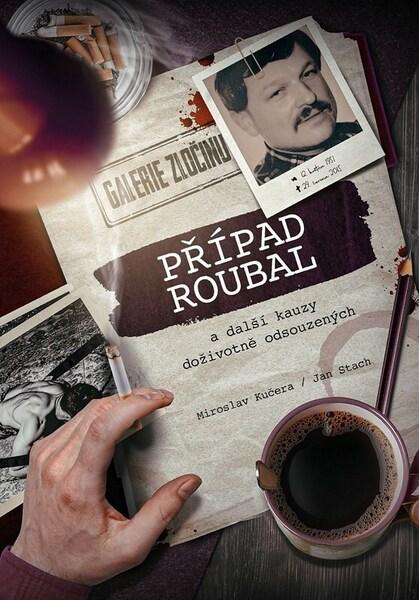 Případ Roubal a další kauzy doživotně odsouzených - 9788076838451