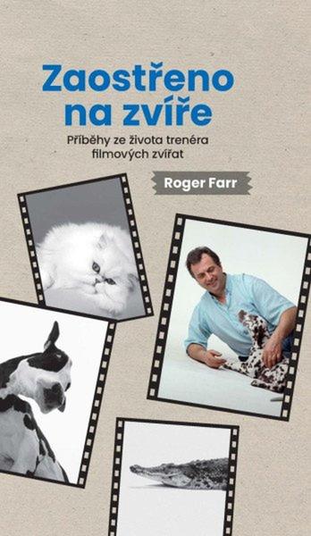 Zaostřeno na zvíře Příběhy ze života trenéra filmových zvířat - 9788053029049